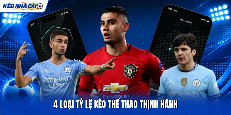 KÈO NHÀ CÁI 7 4 loại tỷ lệ kèo thể thao thịnh hành