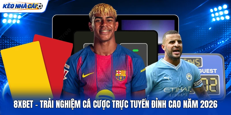 8XBET - Trải Nghiệm Cá Cược Trực Tuyến Đỉnh Cao Năm 2026 5 8XBET - Trải Nghiệm Cá Cược Trực Tuyến Đỉnh Cao Năm 2026