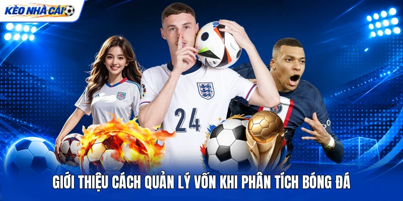 Giới thiệu cách quản lý vốn khi phân tích bóng đá