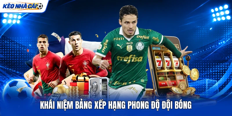Khái niệm bảng xếp hạng phong độ đội bóng Khái niệm bảng xếp hạng phong độ đội bóng