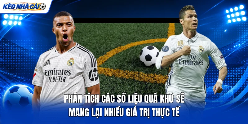 Phân tích các số liệu quá khứ sẽ mang lại nhiều giá trị thực tế