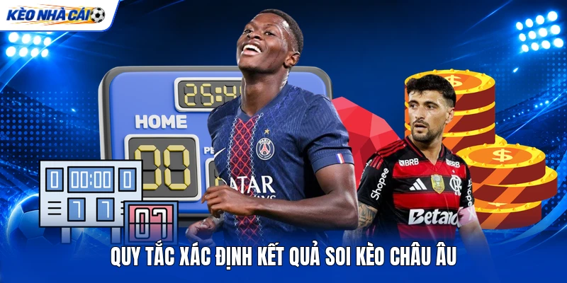 Quy tắc xác định kết quả soi kèo châu Âu Quy tắc xác định kết quả soi kèo châu Âu