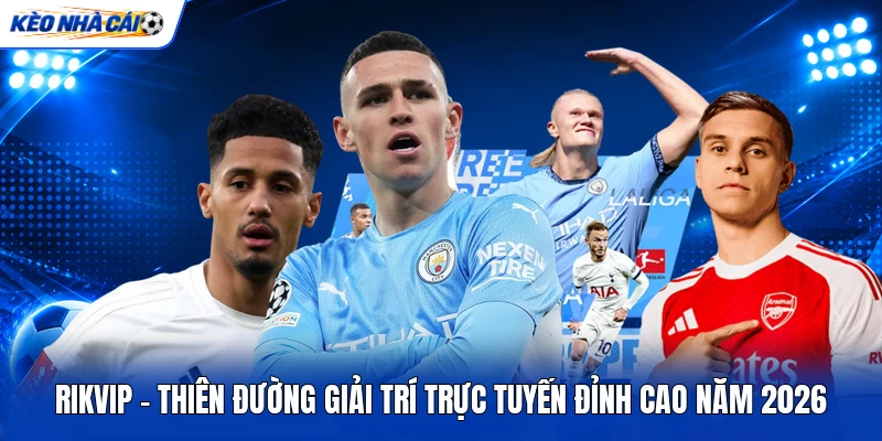 RIKVIP - Thiên Đường Giải Trí Trực Tuyến Đỉnh Cao Năm 2026 8 RIKVIP - Thiên Đường Giải Trí Trực Tuyến Đỉnh Cao Năm 2026