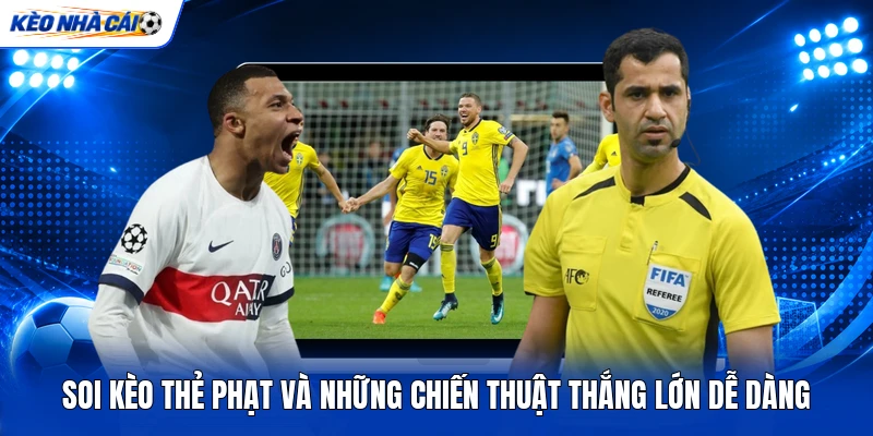 Soi Kèo Thẻ Phạt Và Những Chiến Thuật Thắng Lớn Dễ Dàng 8 Soi Kèo Thẻ Phạt Và Những Chiến Thuật Thắng Lớn Dễ Dàng