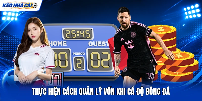 Thực hiện cách quản lý vốn khi cá độ bóng đá
