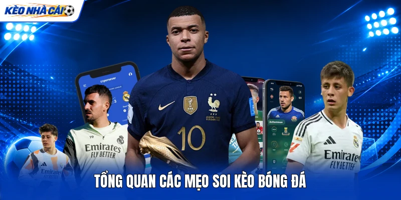 Tổng quan các mẹo soi kèo bóng đá Tổng quan các mẹo soi kèo bóng đá