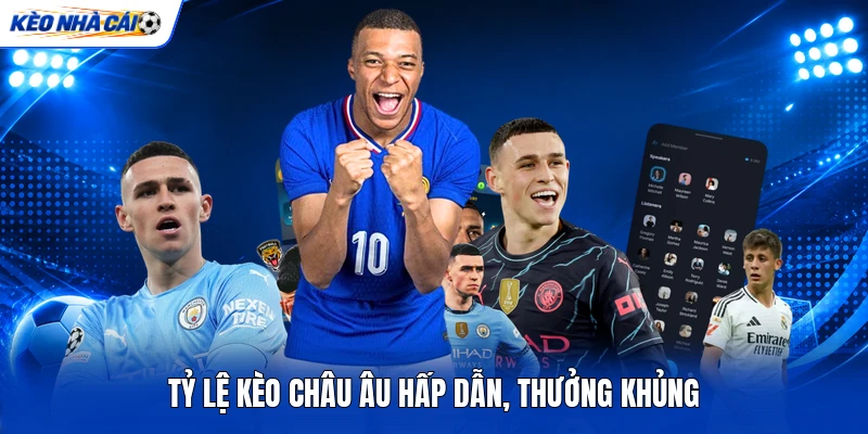 KÈO NHÀ CÁI 8 Tỷ lệ kèo châu Âu hấp dẫn, thưởng khủng